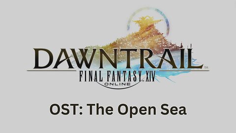 FFXIV Dawntrail OST 05: The Open Sea