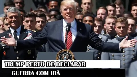 Trump Perto De Declarar Guerra Com Irã