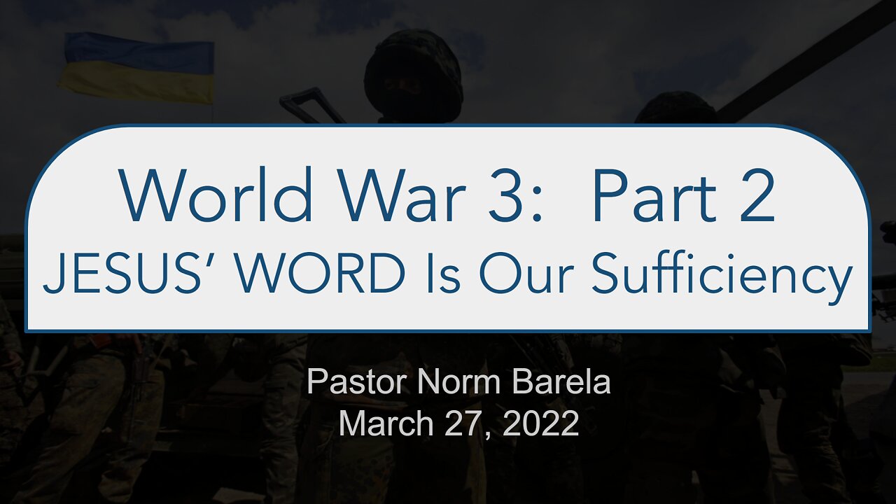 World War 3 Pt. 2 JESUS’ WORD Is Our Sufficiency