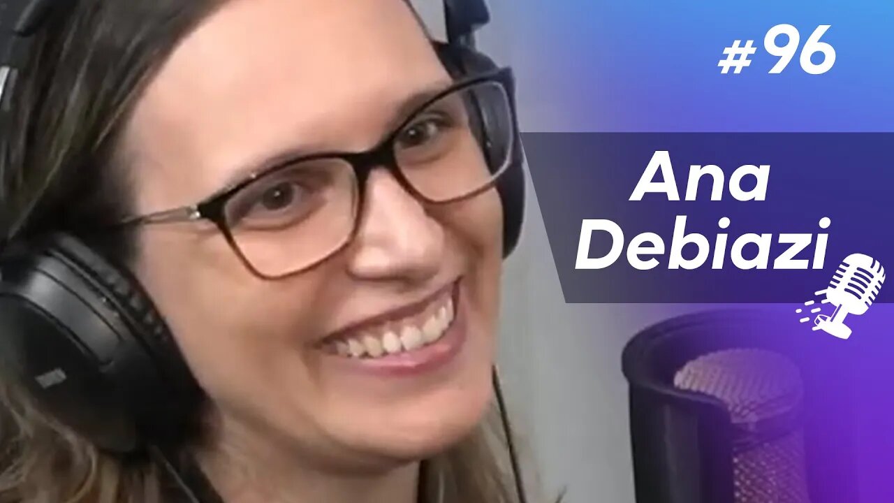 ANA DEBIAZI | Executiva de Venture Builder e Inovação Aberta #96