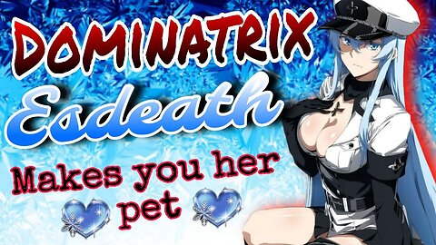 ASMR Roleplay 💋 DOMINATRIX Esdeath makes you her PET ❄️ Akame ga kill