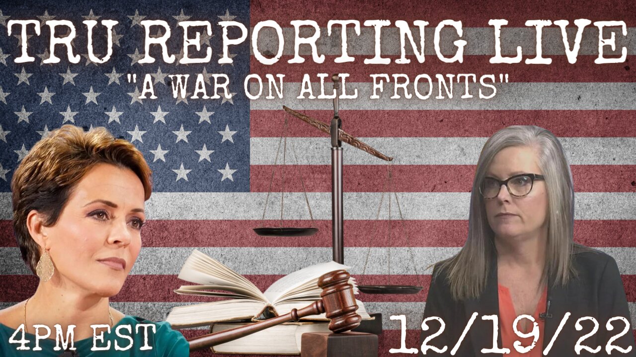 TRU REPORTING LIVE: "A War On All Fronts" 12/19/22
