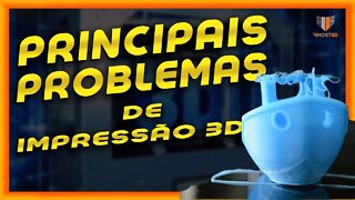 🔵 PRINCIPAIS PROBLEMAS DE IMPRESSÃO 3D | Dicas para você resolver