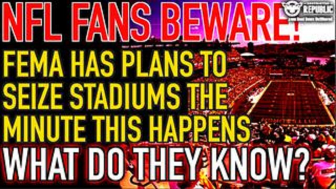 NFL Fans Beware! FEMA Has Plans to Seize Stadiums The Minute This Happens! What Do They Know!?