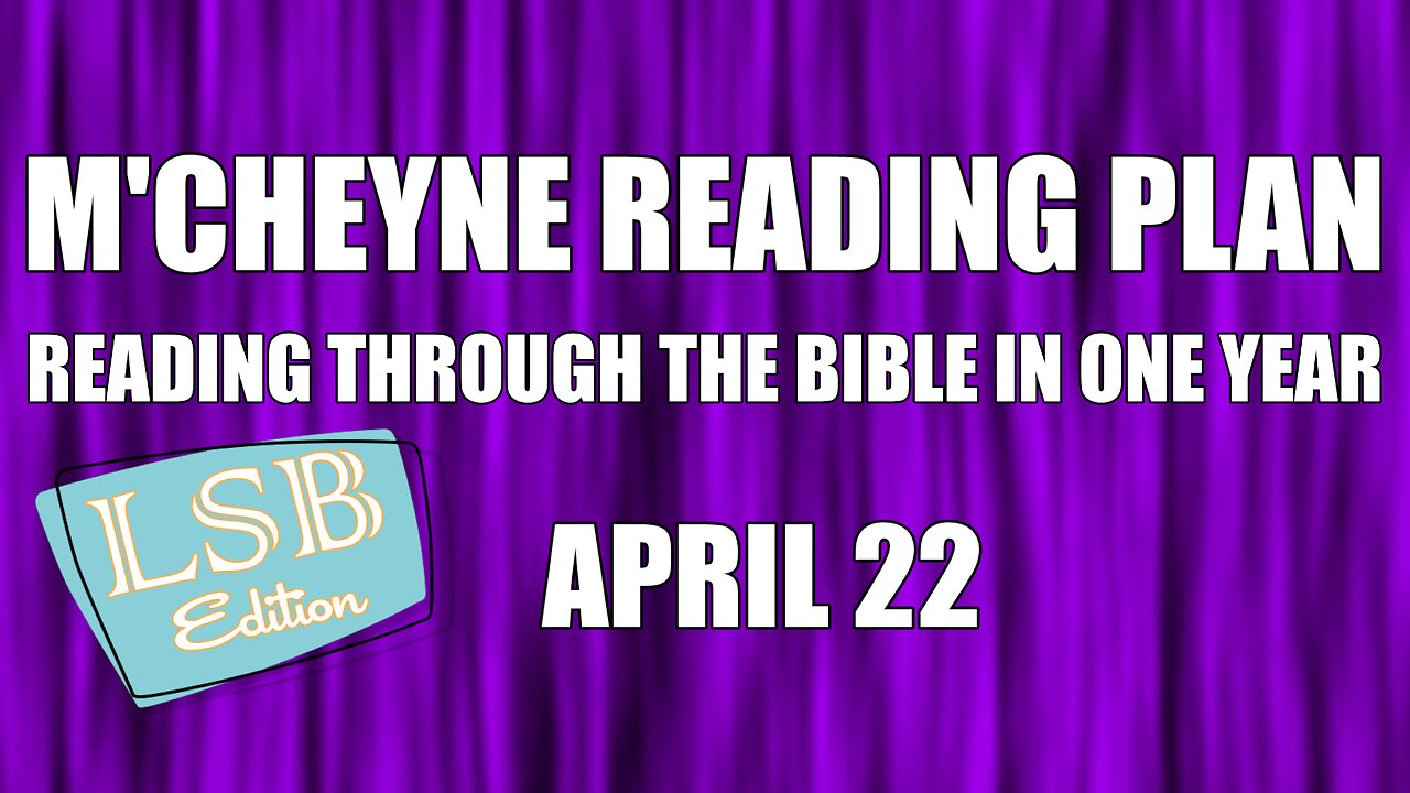 Day 112 - April 22 - Bible in a Year - LSB Edition