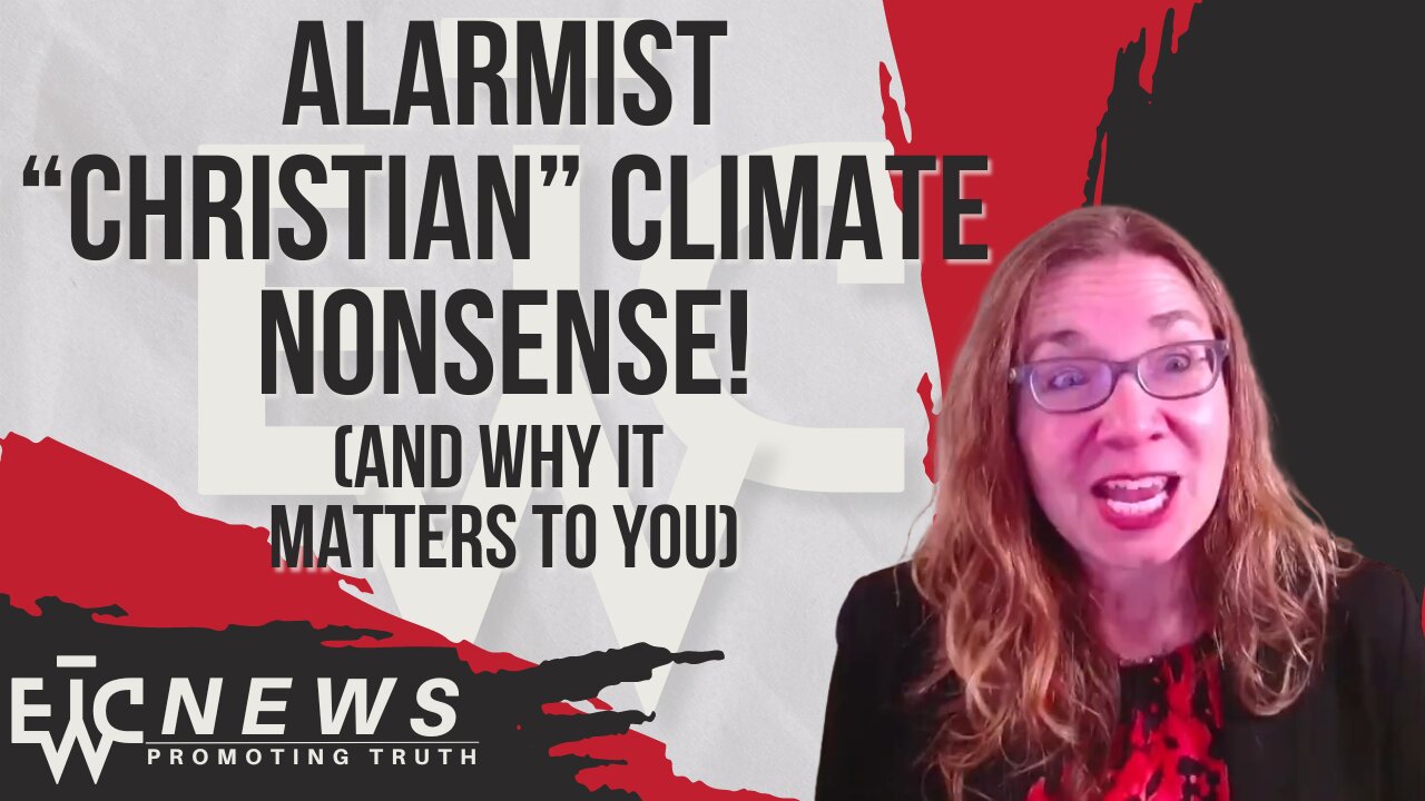 "Christian" Climate Nonsense (and why it Matters to You) - EWTC Podcast 314