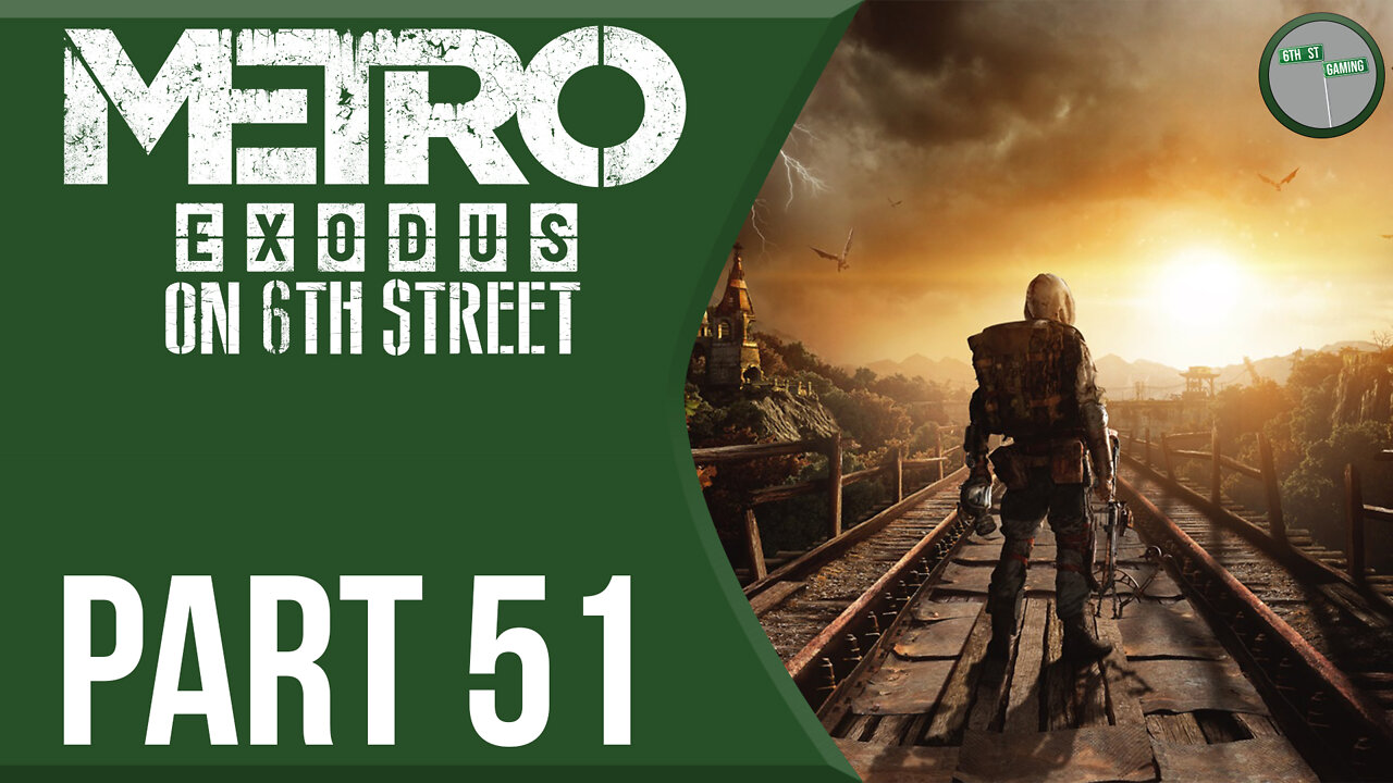 Metro Exodus on 6th Street Part 51
