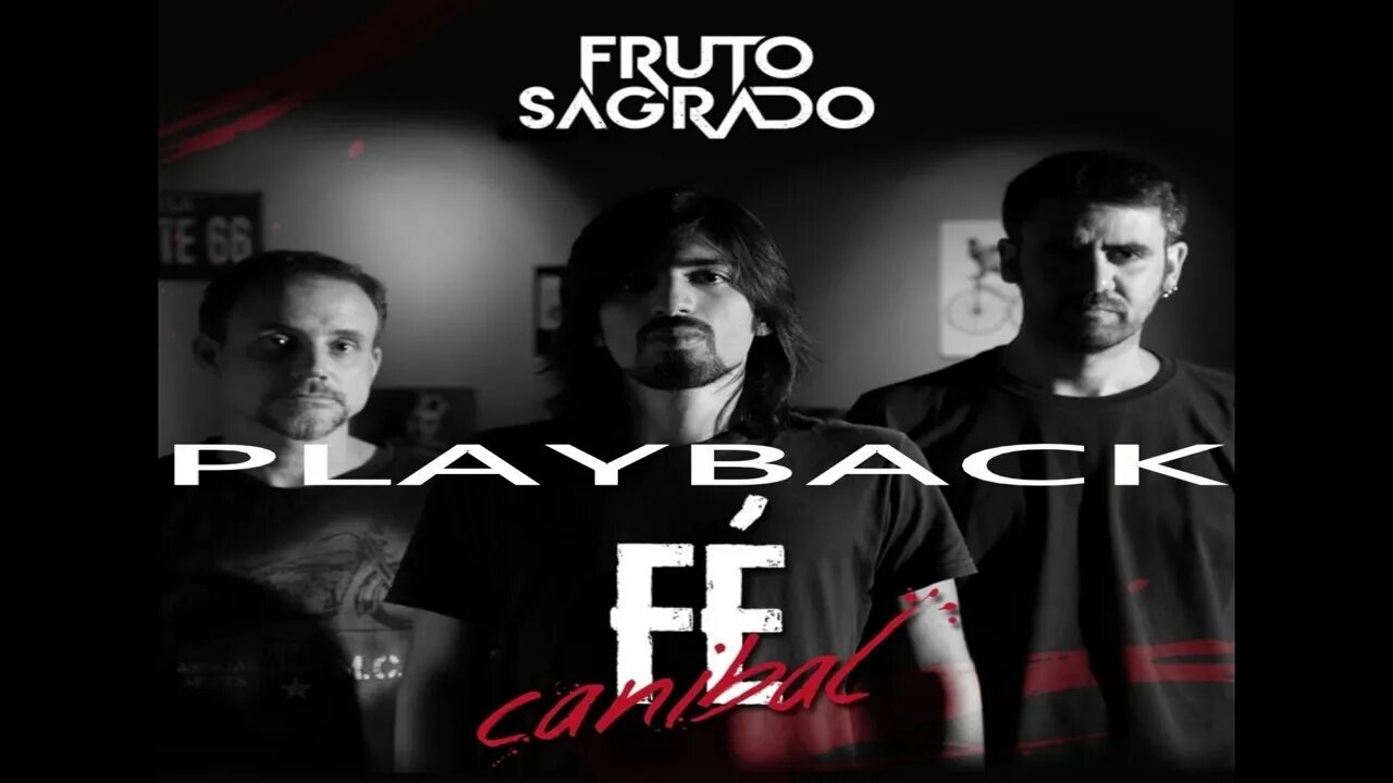 Fruto Sagrado Fé Canibal play back