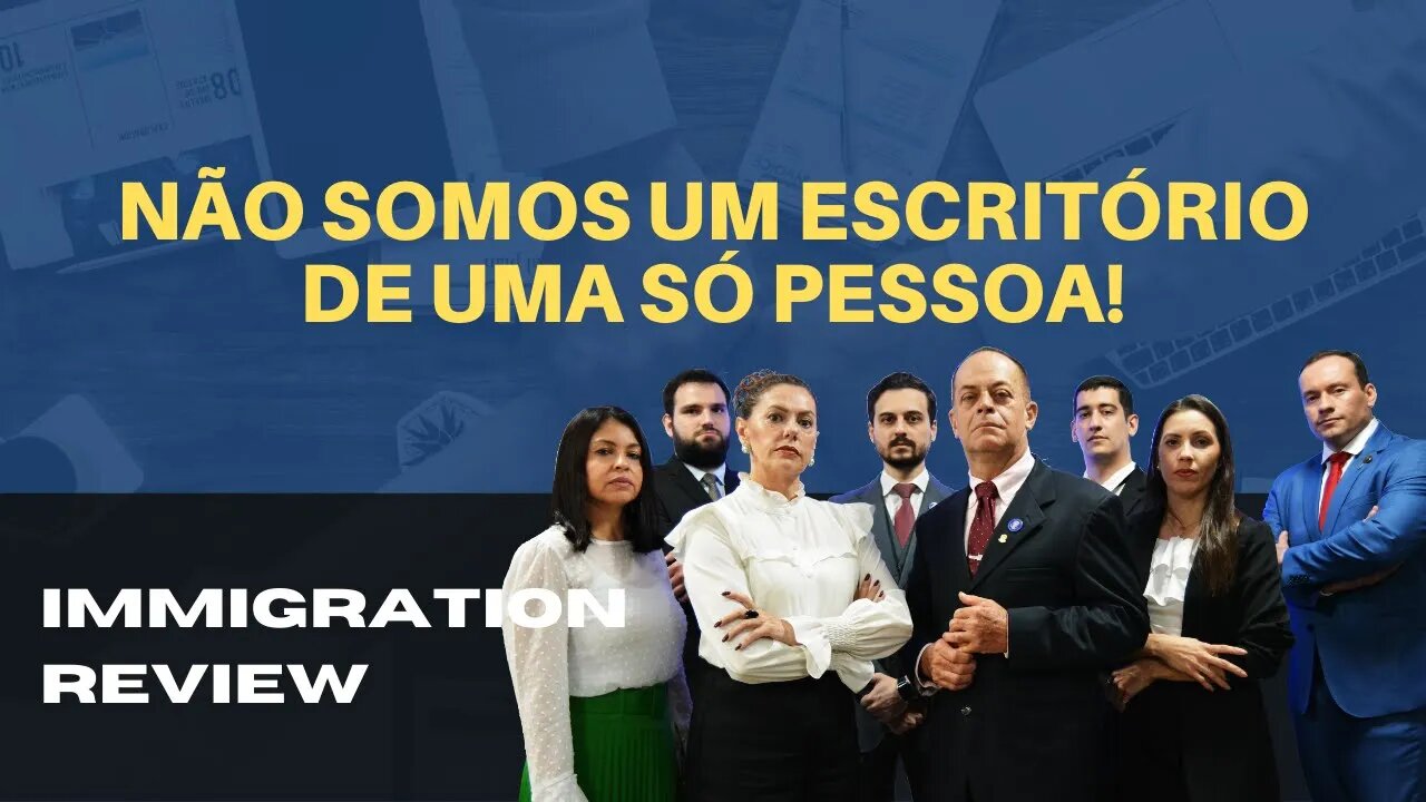 NÃO SOMOS UM ESCRITÓRIO DE UMA SÓ PESSOA! - IMMIGRATION REVIEW