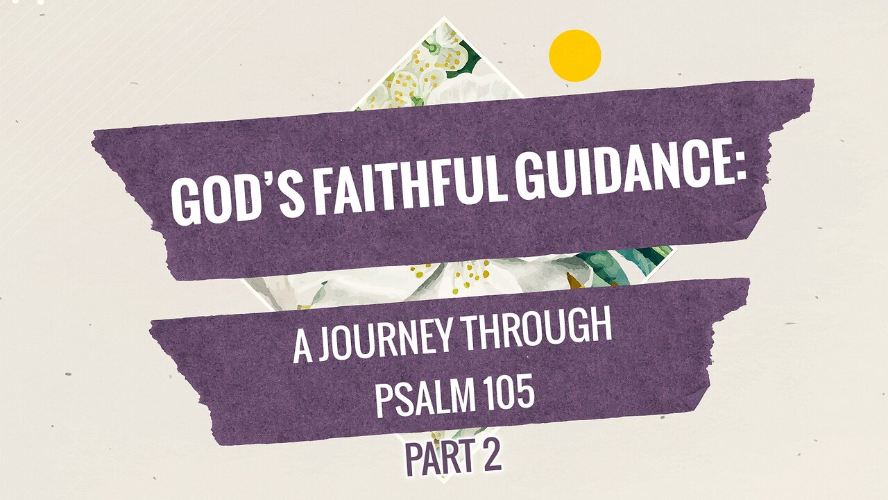 Oct. 15, 2023 - Sunday PM - God's Faithful Guidance, Part 2 (Psalm 105)