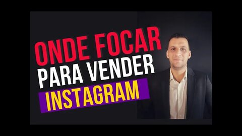 Onde Focar Para Crescer No Instagram? | Instagram Como Criar Um Perfil Vendedor