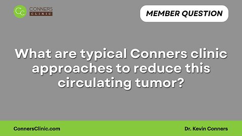 What are typical Conners clinic approaches to reduce this circulating tumor?