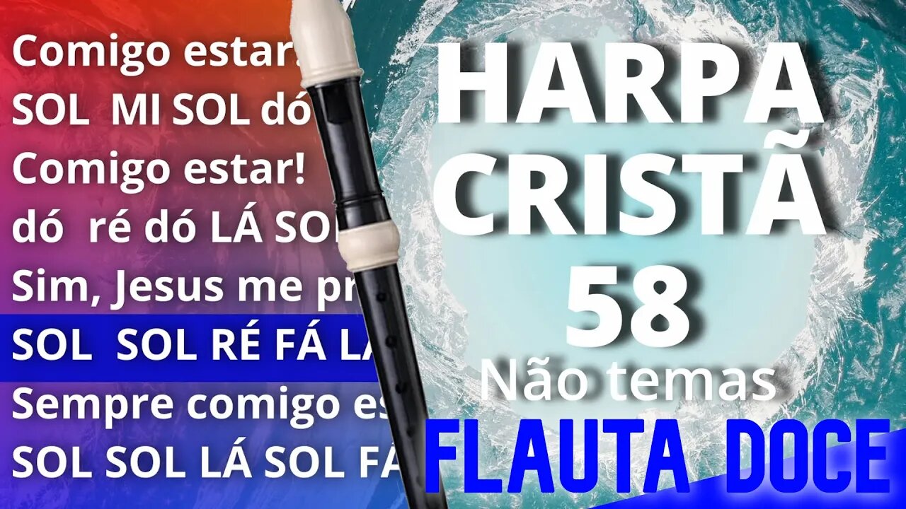 Harpa Cristã 58 - Não temas - Cifra melódica