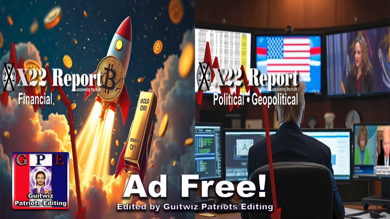 X22 Report-3488-Gold/Bitcoin To Go Up-Dom Mach Problems Nationwide-Comey’s Honeypot Exposed-Ad Free!