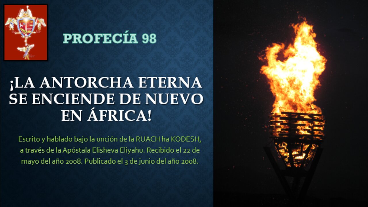 PROFECÍA 98 - ¡La Antorcha Eterna se enciende de nuevo en África!