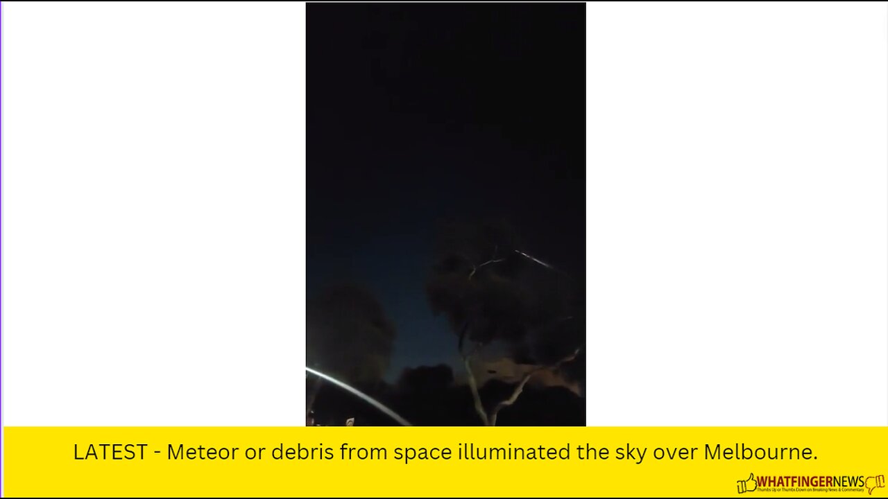 LATEST - Meteor or debris from space illuminated the sky over Melbourne.