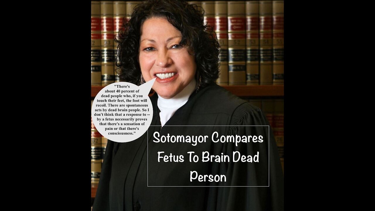 Sotomayor Compares Fetus To Brain Dead Person