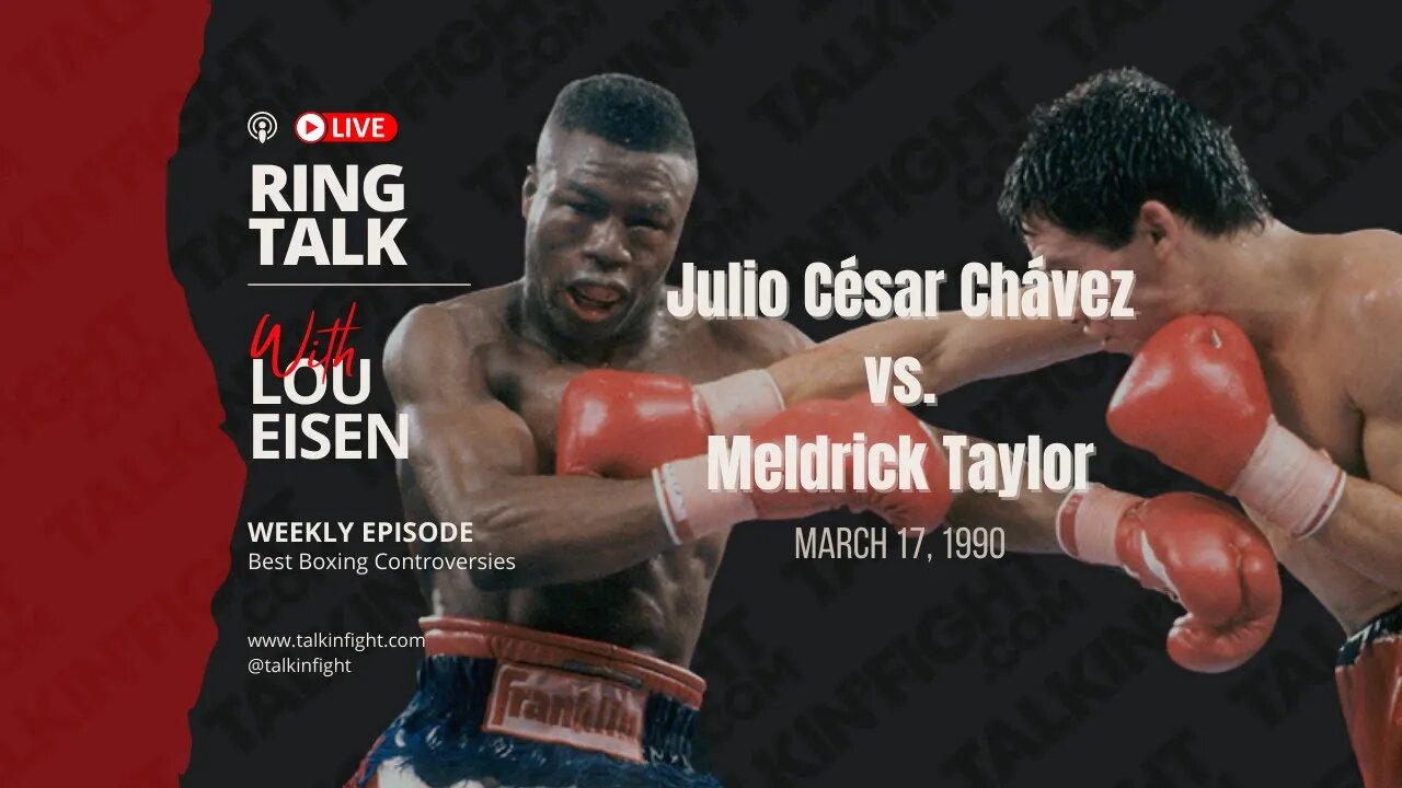 Julio César Chávez vs. Meldrick Taylor | Ring Talk with Lou Eisen