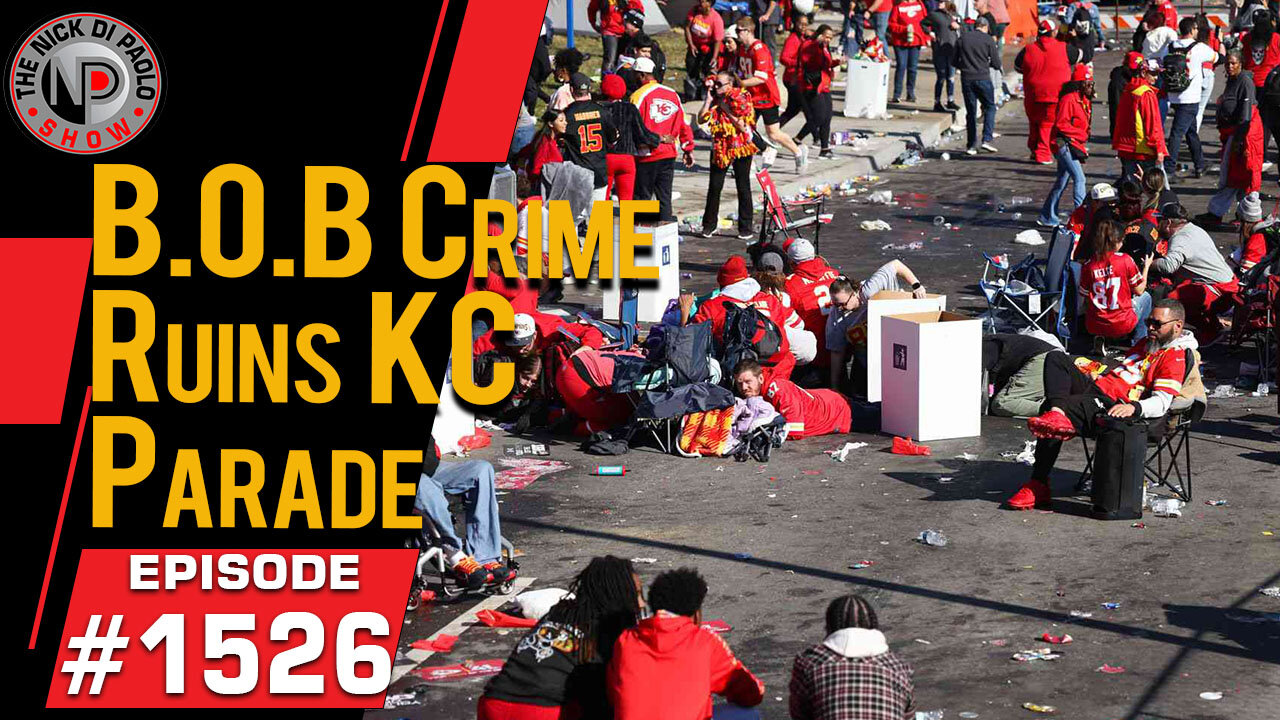 BOB Crime Ruins KC Parade | Nick Di Paolo Show #1526