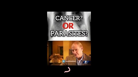 Cancer or Parasites?