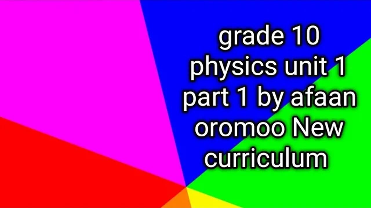 grade 10 physics unit 1 part 1 by afaan oromoo New curriculum