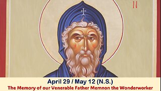 The Lives of Saints: April 29/May 12 (N.S.) The Memory of our Venerable Father Memnon