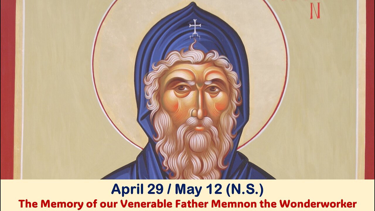 The Lives of Saints: April 29/May 12 (N.S.) The Memory of our Venerable Father Memnon