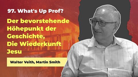 97. Der bevorstehende Höhepunkt der Geschichte # Walter Veith, Martin Smith # What's Up Prof?