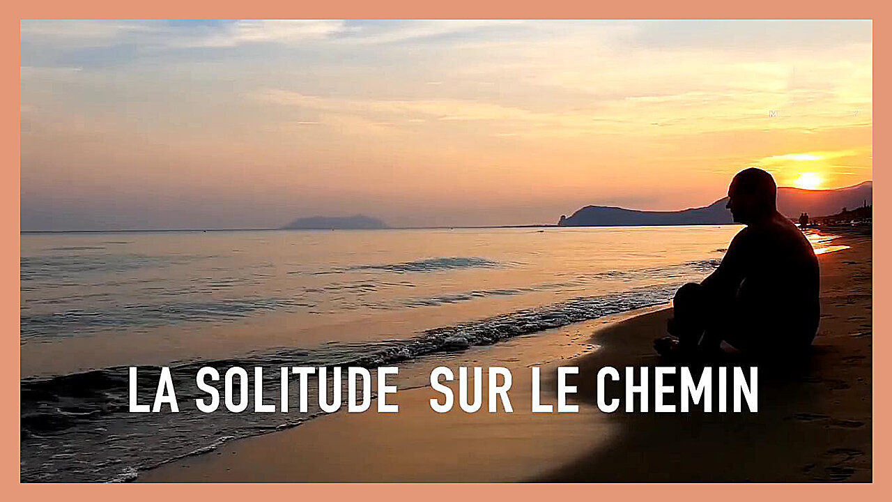 La "SOLITUDE" sur le chemin ... (Hd 720)