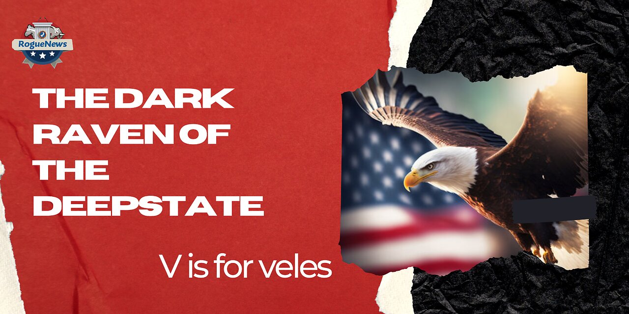 V is For Veles The Dark Raven Of The DeepState 20 Jan