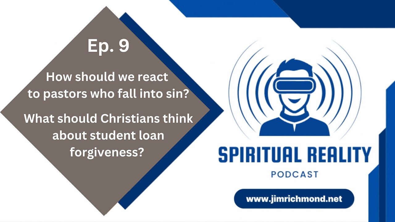 How should Christians respond to fallen pastors and student loan forgiveness? - June 28 2024