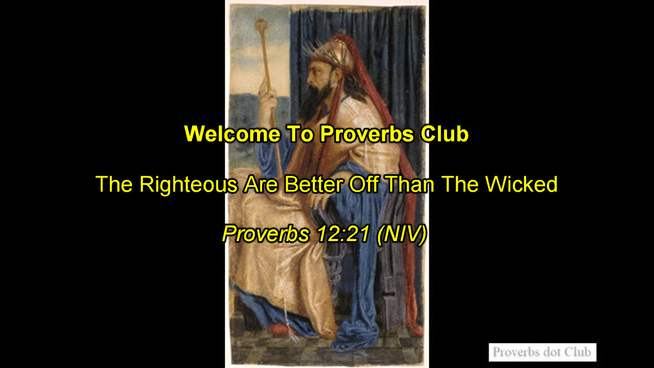 The Righteous Are Better Off Than The Wicked - Proverbs 12:21