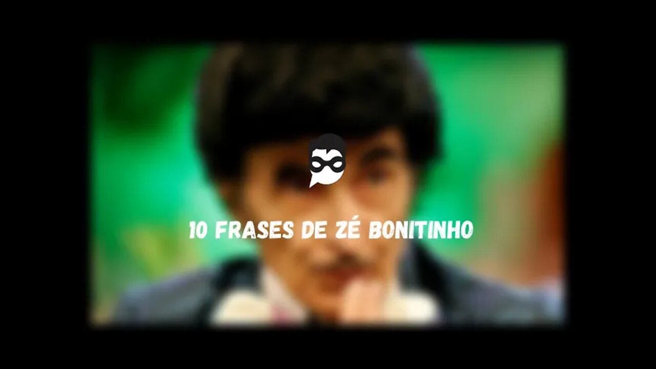 10 Frases De Zé Bonitinho