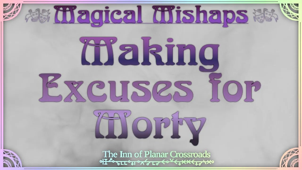 Magical Mishaps: Making Excuses for Morty