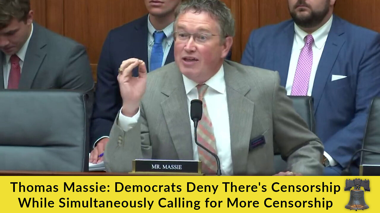 Thomas Massie: Democrats Deny There's Censorship While Simultaneously Calling for More Censorship