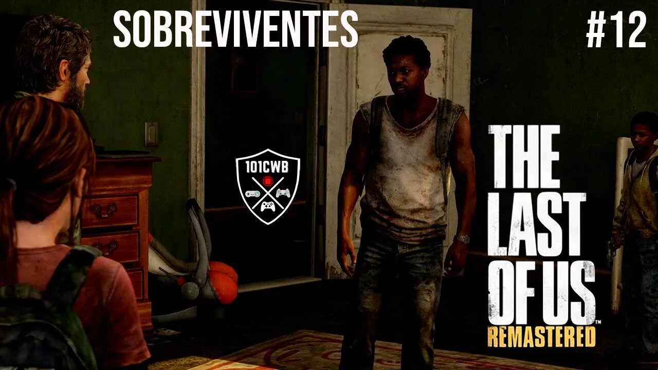 The Last of Us Remastered - PS4 - #12 SOBREVIVENTES - Walkthrough Completa PT BR 1080p 60fps