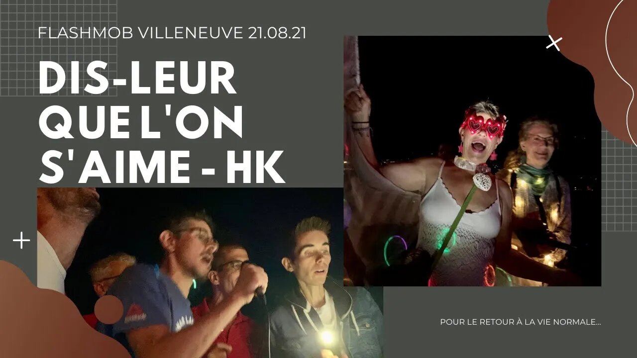 Flashmob nocturne Villeneuve, Suisse - 21.08.21 - "DIS-LEUR QUE L'ON S'AIME"