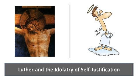 Speak Lord 2016: Luther and the Idolatry of Self Justification