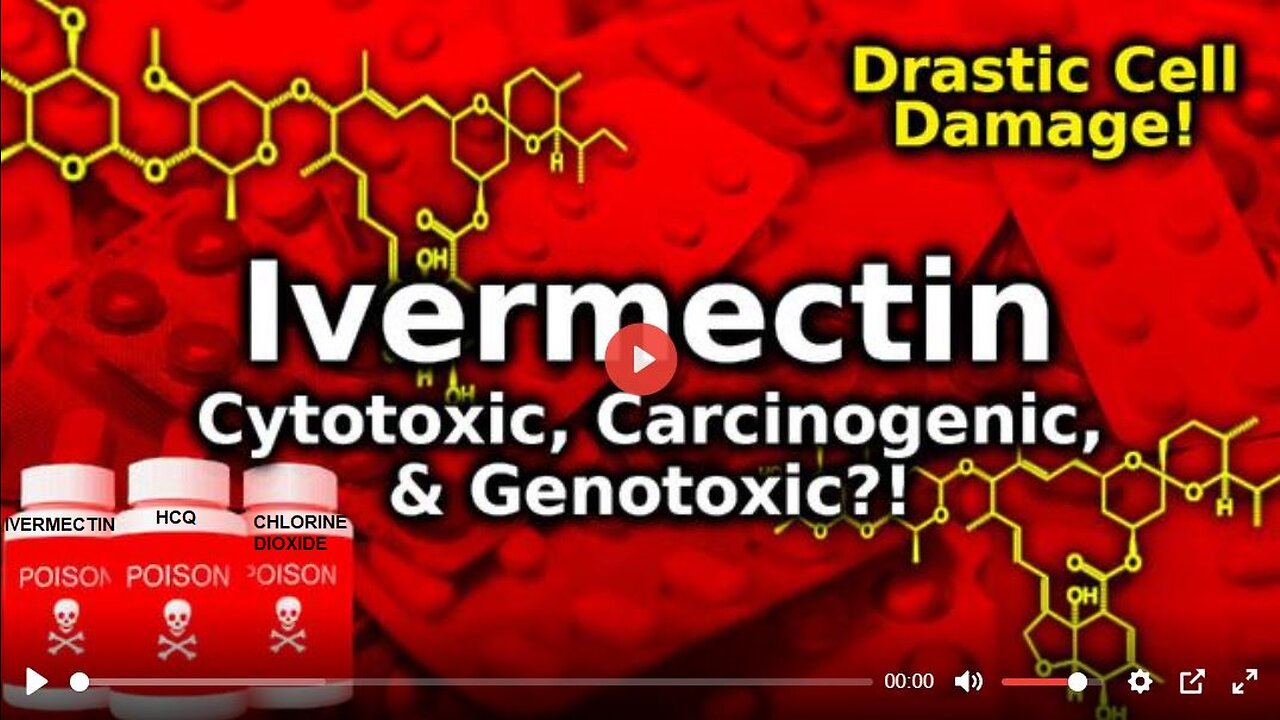 IVERMECTIN IS CYTOTOXIC & GENOTOXIC & CARCINOGENIC, 20+ STUDIES SHOW (NUREMBERGTRIALS.NET)