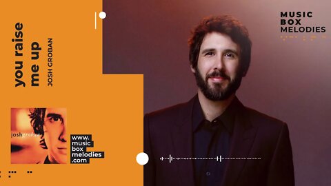 [Music box melodies] - You raise me up by Josh Groban
