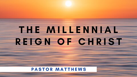 "The Millennial Reign of Christ" | Abiding Word Baptist