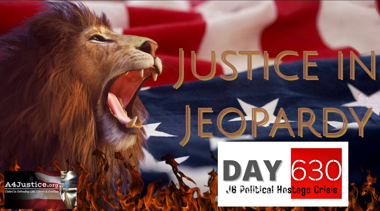 Justice In Jeopardy DAY 630 #J6 Political Hostage Crisis