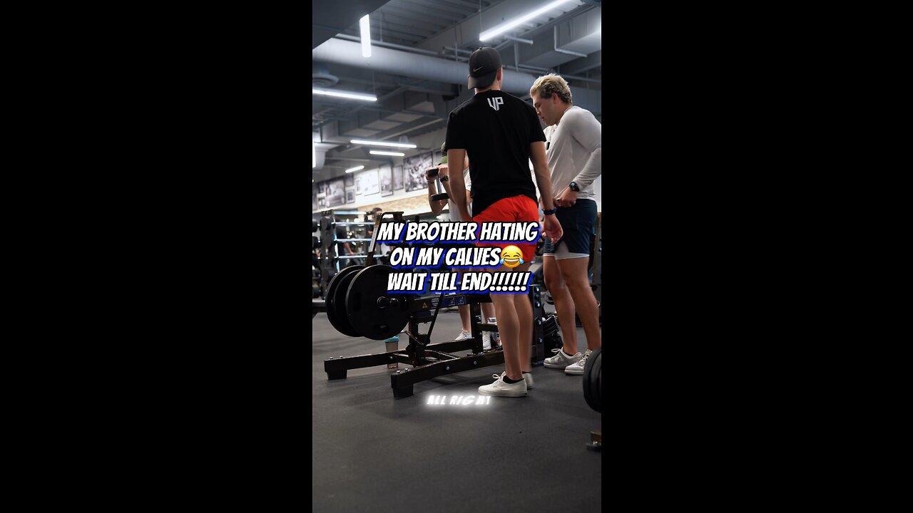 Brother hating on my calves