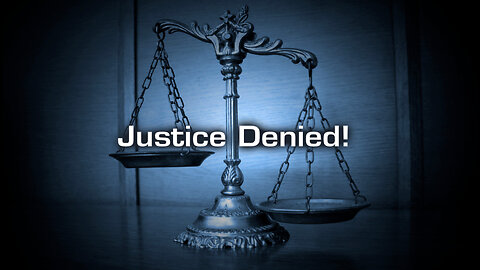 Justice Denied!