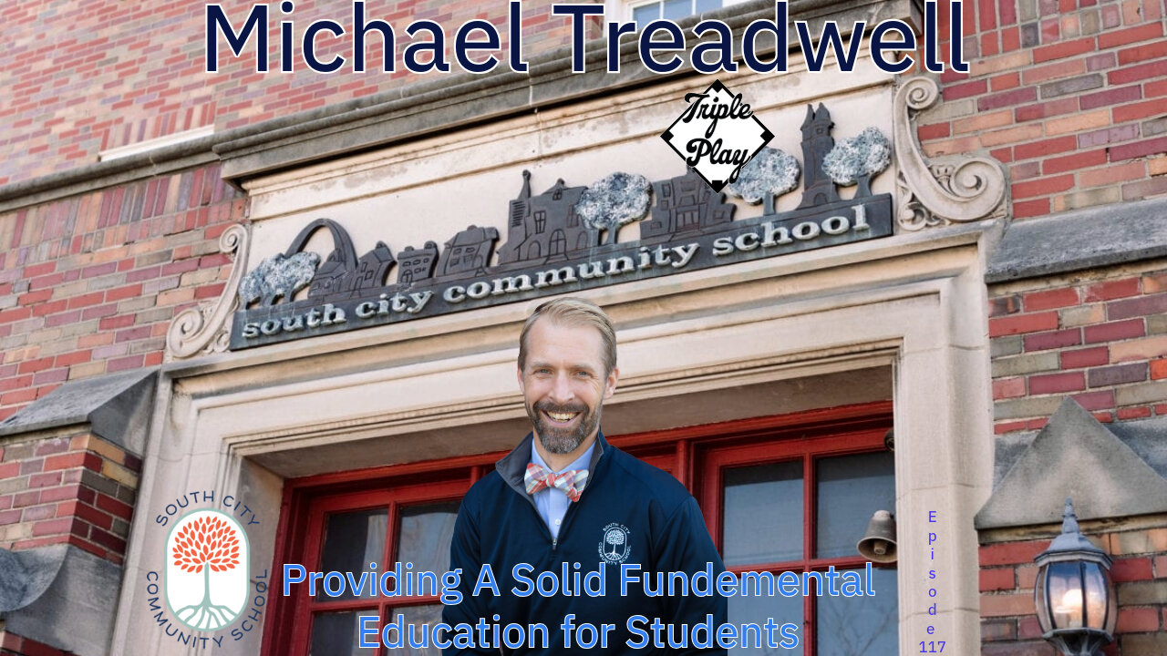 Michael Treadwell South City Community School Providing A Solid Fundemental Education Ep 117