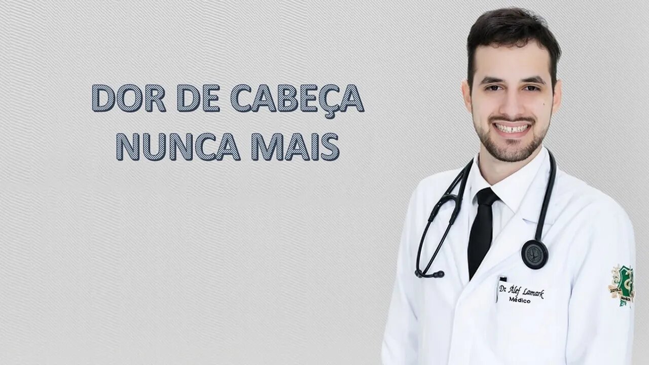 Dor de cabeça nunca mais | Dr. Álef Lamark