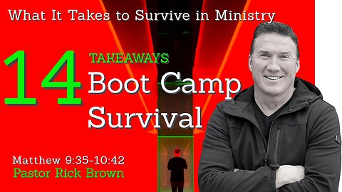 Boot Camp Survival (Part 1) | Matthew 10 | Pastor Rick Brown