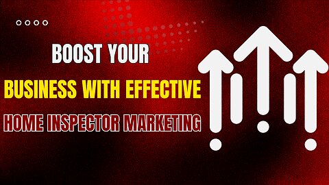 Boost Your Business with Effective Home Inspector Marketing