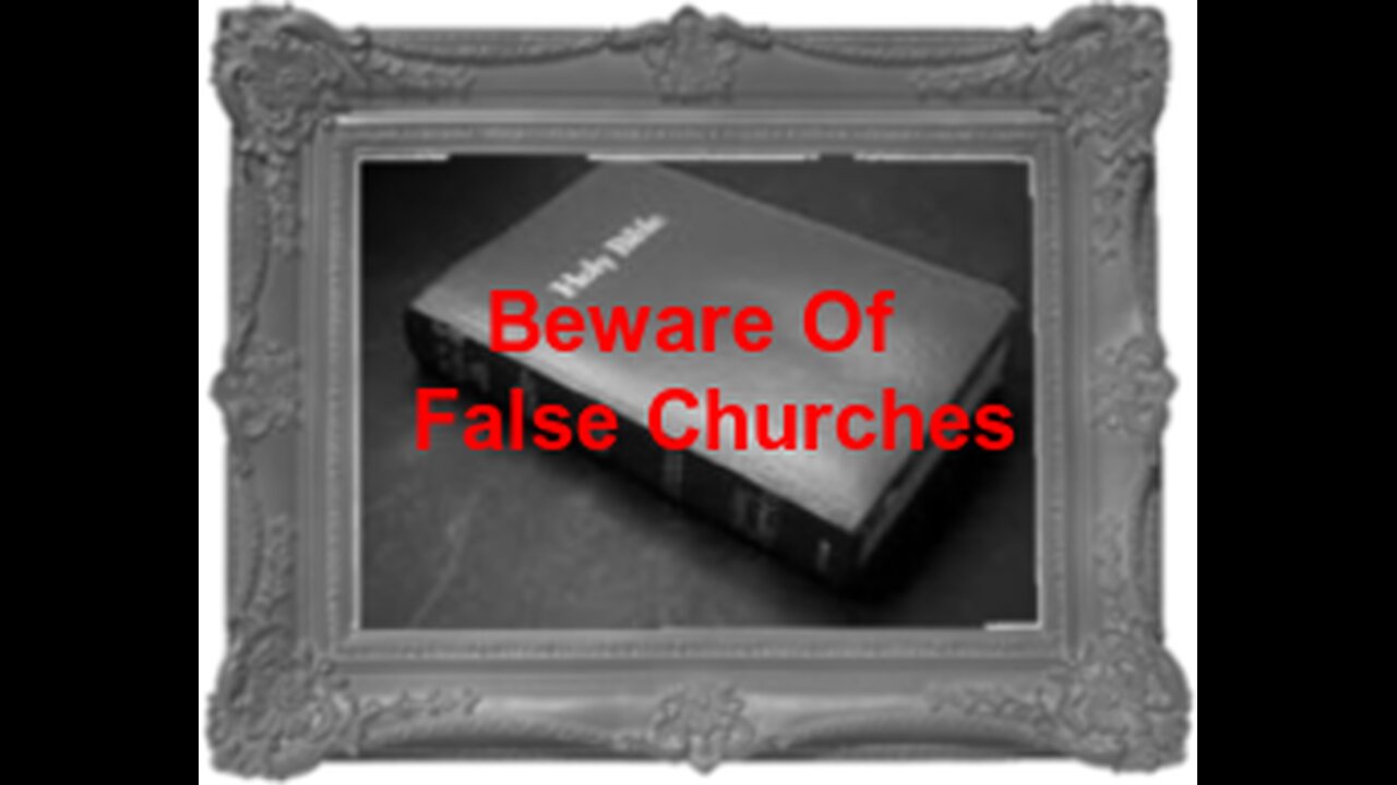 Are You Attending A False Church? Are You Sure?