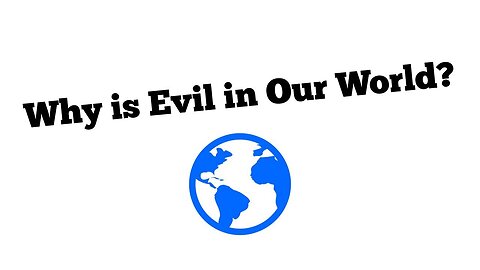 Why is There Evil in the World?